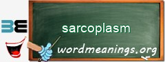 WordMeaning blackboard for sarcoplasm